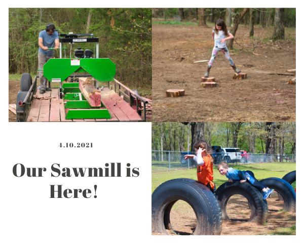 Our Sawmill is Here!